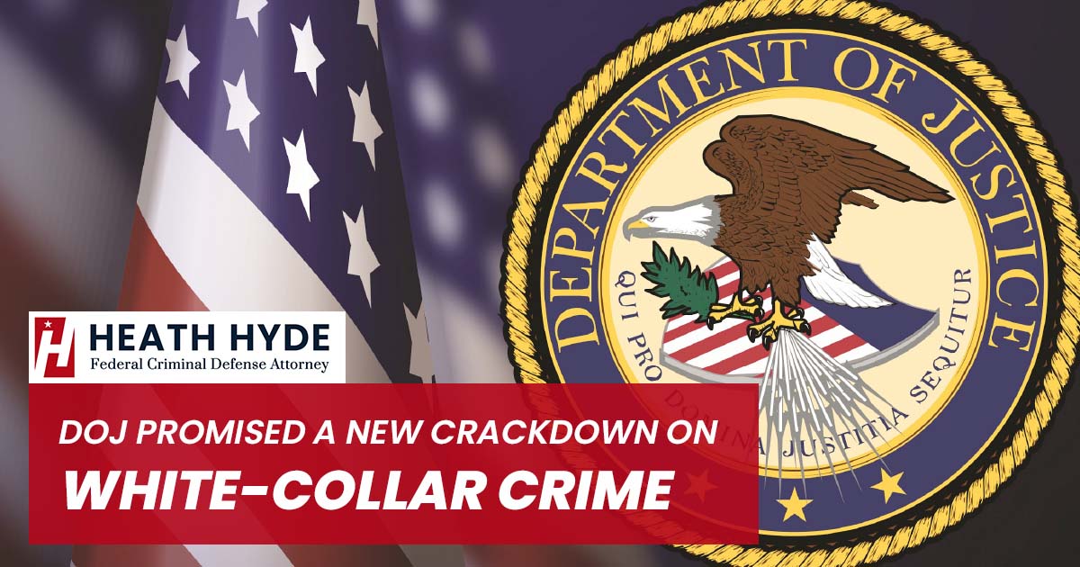 DOJ Promised a New Crackdown on White-Collar Crime | Heath Hyde
