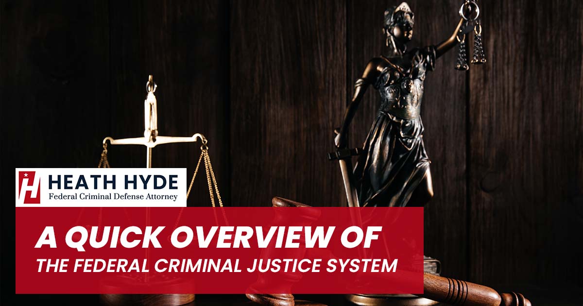Federal Criminal Justice | Heath Hyde Attorney