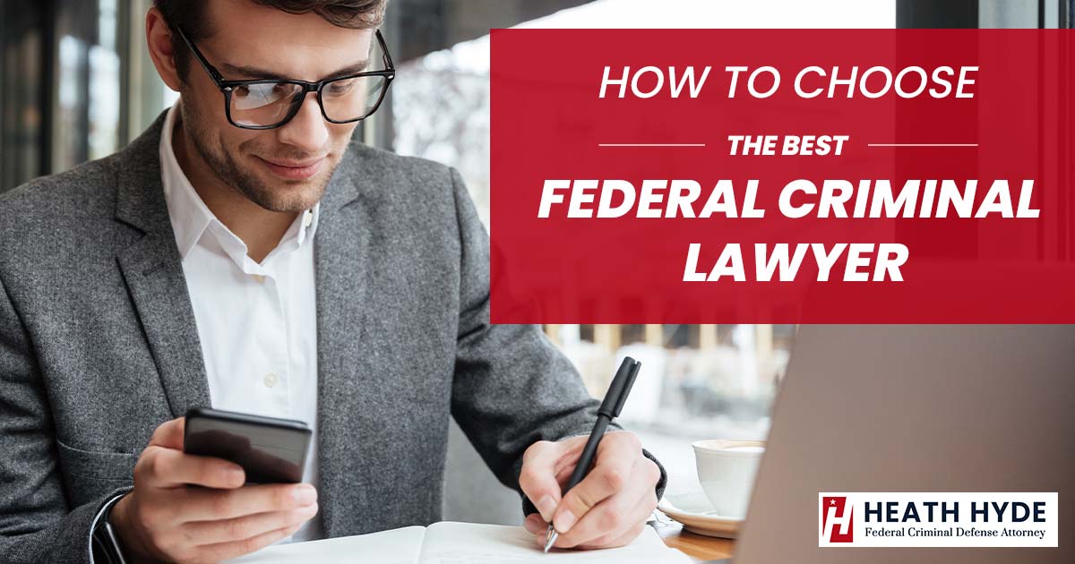 How to Choose the Best Federal Criminal Lawyer?